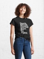 Deaf & Blind & Dumb & Born To Follow. Classic T-Shirt