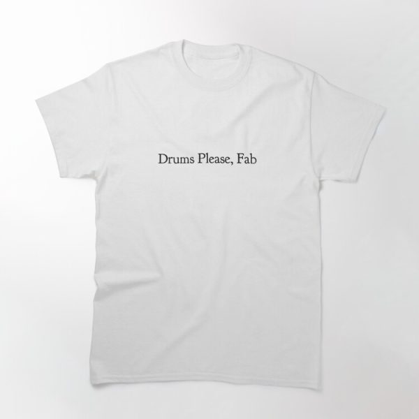 Drums Please, Fab Classic T-Shirt