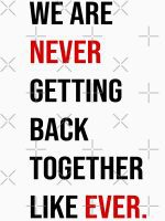 Taylor Swift 22 Shirt (We Are Never Getting Back Together Like Ever) Classic T-Shirt