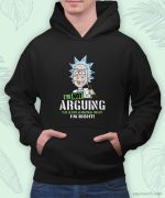 I’m Not Arguing – Rick And Morty Hoodie